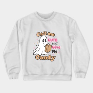 Call Me Cute And Give Me Candy Crewneck Sweatshirt